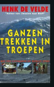 Ganzen trekken in troepen - Henk de Velde (ISBN 9789038921402)