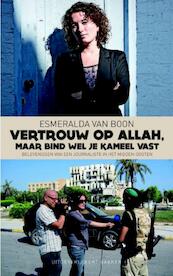 Vertrouw op Allah, maar bind wel je kameel vast - Esmeraida van Boon (ISBN 9789035137738)
