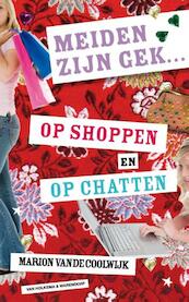 Meiden zijn gek? op shoppen en op chatten - Marion van de Coolwijk (ISBN 9789000319299)