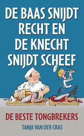 De baas snijdt recht en de knecht snijdt scheef - Tanja van der Cras (ISBN 9789045314914)