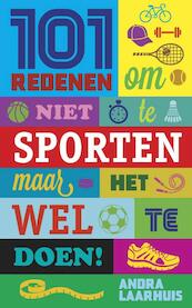 101 redenen om niet te sporten - Andra Laarhuis (ISBN 9789045315348)