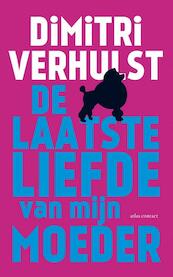 De laatste liefde van mijn moeder - Dimitri Verhulst (ISBN 9789025443696)