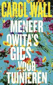 Meneer Owita s gids voor tuinieren - Carol Wall (ISBN 9789044625783)