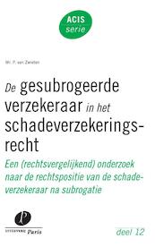 De gesubrogeerde verzekeraar in het schadeverzekeringsrecht - Peter van Zwieten (ISBN 9789462510401)