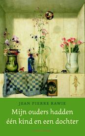 Mijn ouders hadden een kind en een dochter - Jean Pierre Rawie (ISBN 9789035143005)