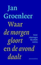 Waar de morgen gloort en de avond daalt - Jan Groenleer (ISBN 9789023970651)