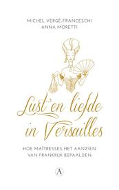 Lust en liefde in Versailles - Michel Vergé-Franceschi, Anna Moretti (ISBN 9789025301491)