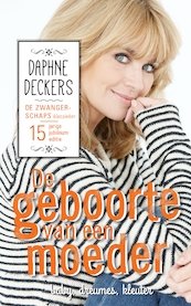 De geboorte van een moeder - Daphne Deckers (ISBN 9789044350272)