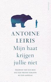 Mijn haat krijgen jullie niet - Antoine Leiris (ISBN 9789045032832)