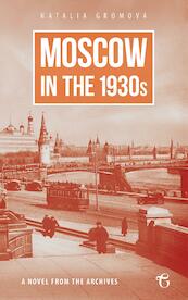 Moscow in the 1930s  A Novel from the Archives - Natalia Gromova (ISBN 9781784379735)