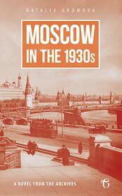Moscow in the 1930s – A Novel from the Archives - Natalia Gromova (ISBN 9781784379711)