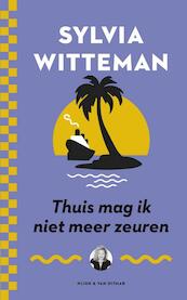 Thuis mag ik niet meer zeuren - Sylvia Witteman (ISBN 9789038802503)