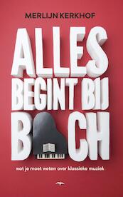 Alles begint bij Bach - Merlijn Kerkhof (ISBN 9789400407626)