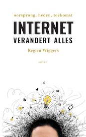 Internet verandert alles - Regien Wiggers (ISBN 9789463381864)