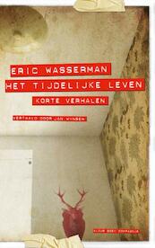 Het tijdelijke leven - Eric Wasserman (ISBN 9789082501186)