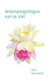 Weerspiegelingen van je ziel - Arie Verwoert (ISBN 9789492066251)