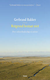 Rotgrond bestaat niet - Gerbrand Bakker (ISBN 9789059367999)