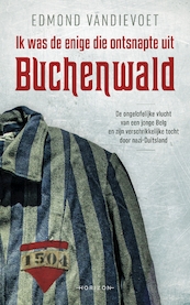 Ik was de enige die ontsnapte uit Buchenwald - Edmond Vandievoet (ISBN 9789492958235)