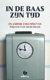 In de baas zijn tijd - Willem van Reijendam (ISBN 9789491773914)
