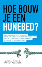 Hoe bouw je een hunebed - Silvie Kamphuis, Martijn Aslander (ISBN 9789492902085)