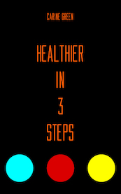 Healthier in 3 Steps - Carine Green (ISBN 9789493111035)