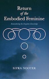 Return of the embodied feminine - Sifra Nooter (ISBN 9789463455916)