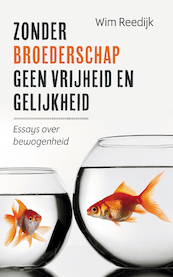 Zonder broederschap geen vrijheid en gelijkheid - Wim Reedijk (ISBN 9789043531726)