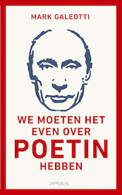 We moeten het even over Poetin hebben - Mark Galeotti (ISBN 9789044642339)