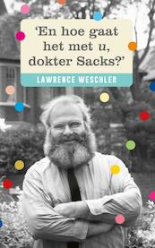 En hoe gaat het met u, dokter Sacks - Lawrence Weschler (ISBN 9789403171807)