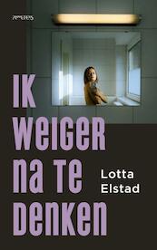 Ik weiger na te denken - Lotta Elstad (ISBN 9789044643626)