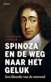 Spinoza en de weg naar het geluk - Frédéric Lenoir (ISBN 9789463821292)