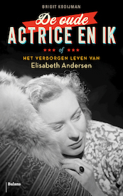 De oude actrice en ik - Brigit Kooijman (ISBN 9789463821308)