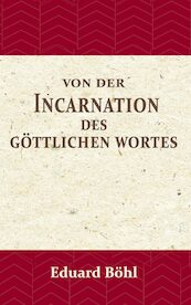 Von der Incarnation des Göttlichen Wortes - Eduard Böhl (ISBN 9789057194009)