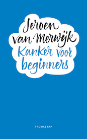 Kanker voor beginners - Jeroen van Merwijk (ISBN 9789400407404)