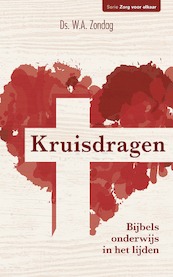 Kruisdragen - Ds. W.A. Zondag (ISBN 9789087184834)