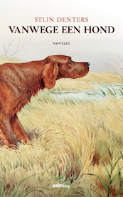 Vanwege een hond - Stijn Denters (ISBN 9789493245068)