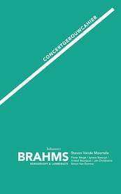 Concertgebouwcahier : Johannes Brahms - Steven van de Moortele, Pieter Berge, Ignace Bossuyt, Kristof Boucquet, Jan Christiaens, Simon van Damme (ISBN 9789089310774)