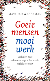 Goeie mensen, mooi werk - Mathieu Weggeman (ISBN 9789463192439)