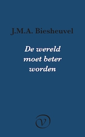 De wereld moet beter worden - J.M.A. Biesheuvel (ISBN 9789028210998)