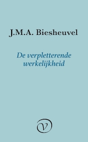 De verpletterende werkelijkheid - J.M.A. Biesheuvel (ISBN 9789028220430)