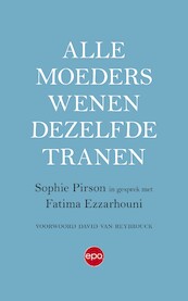 Alle moeders wenen dezelfde tranen - Sophie Pirson, Fatima Ezzarhouni (ISBN 9789462673113)