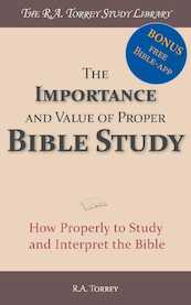 The Importance and Value of Proper Bible Study - R.A. Torrey (ISBN 9789057197031)
