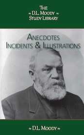 Anecdotes, Incidents and Illustrations - D.L. Moody (ISBN 9789066593053)