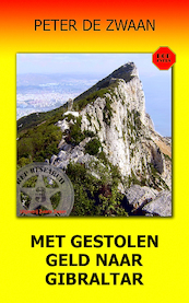 Met gestolen geld naar Gibraltar - Peter de Zwaan (ISBN 9789083132549)