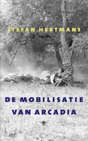 De mobilisatie van Arcadia - Stefan Hertmans (ISBN 9789023467243)