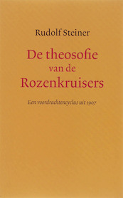 De theosofie van de Rozenkruisers - Rudolf Steiner, G. Zunneberg (ISBN 9789062388462)