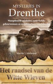 Mysteries in Drenthe - Martijn J. Adelmund (ISBN 9789044960051)