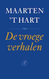 De vroege verhalen - Maarten 't Hart (ISBN 9789029568456)