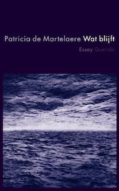 Wat blijft - Patricia de Martelaere (ISBN 9789021436029)