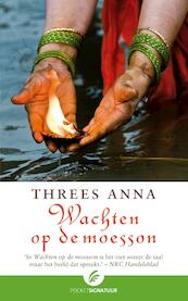 Wachten op de moesson - Threes Anna (ISBN 9789044960099)
